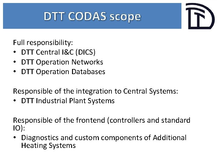 DTT CODAS scope Full responsibility: • DTT Central I&C (DICS) • DTT Operation Networks