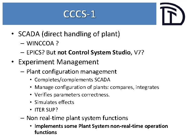 CCCS-1 • SCADA (direct handling of plant) – WINCCOA ? – EPICS? But not