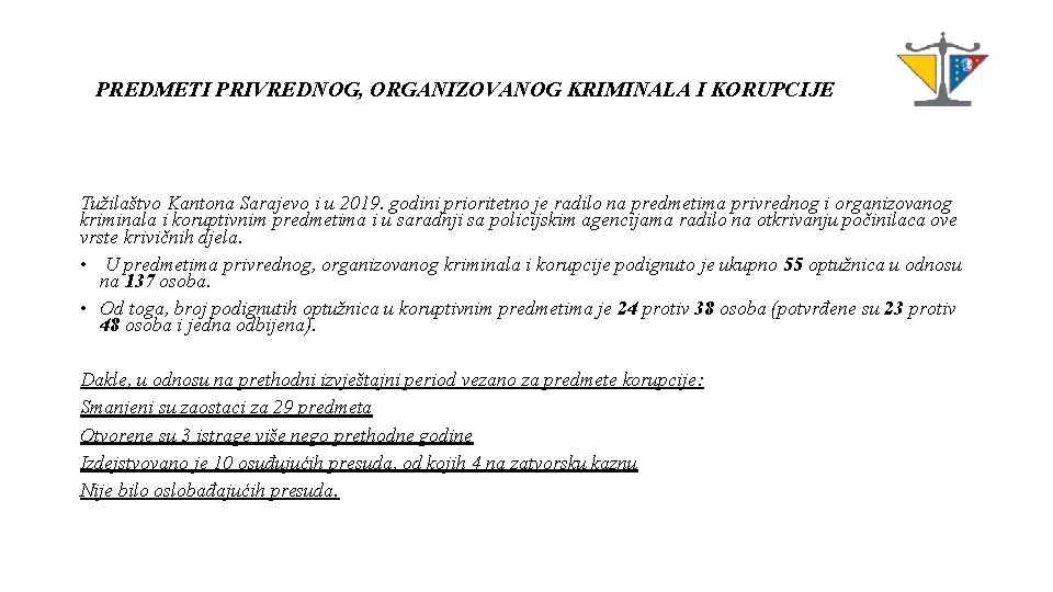 PREDMETI PRIVREDNOG, ORGANIZOVANOG KRIMINALA I KORUPCIJE Tužilaštvo Kantona Sarajevo i u 2019. godini prioritetno