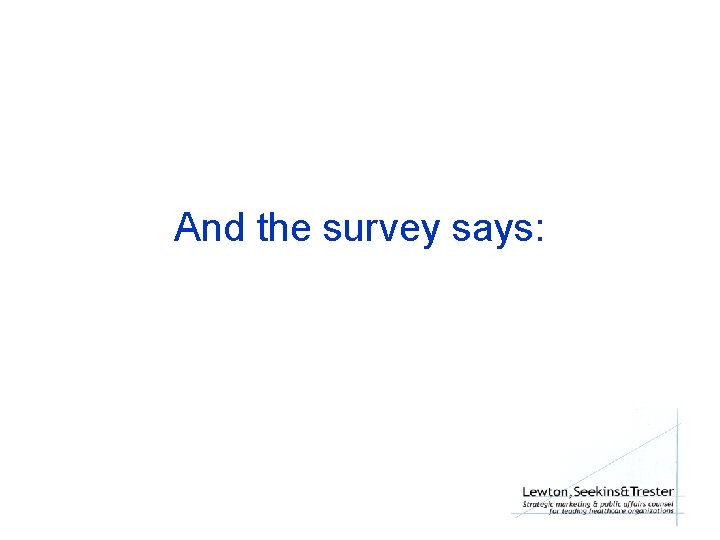 And the survey says: 