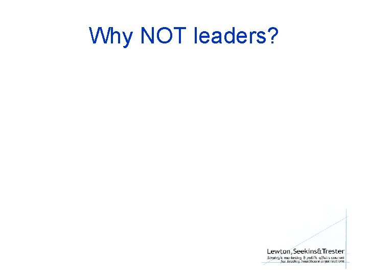 Why NOT leaders? 