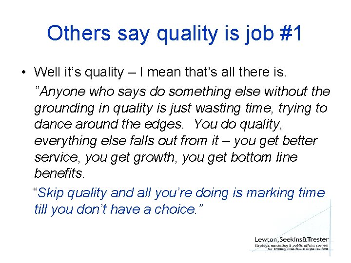 Others say quality is job #1 • Well it’s quality – I mean that’s