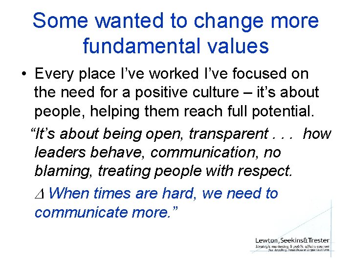 Some wanted to change more fundamental values • Every place I’ve worked I’ve focused