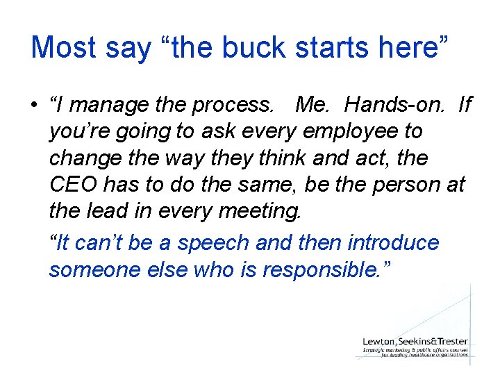 Most say “the buck starts here” • “I manage the process. Me. Hands-on. If