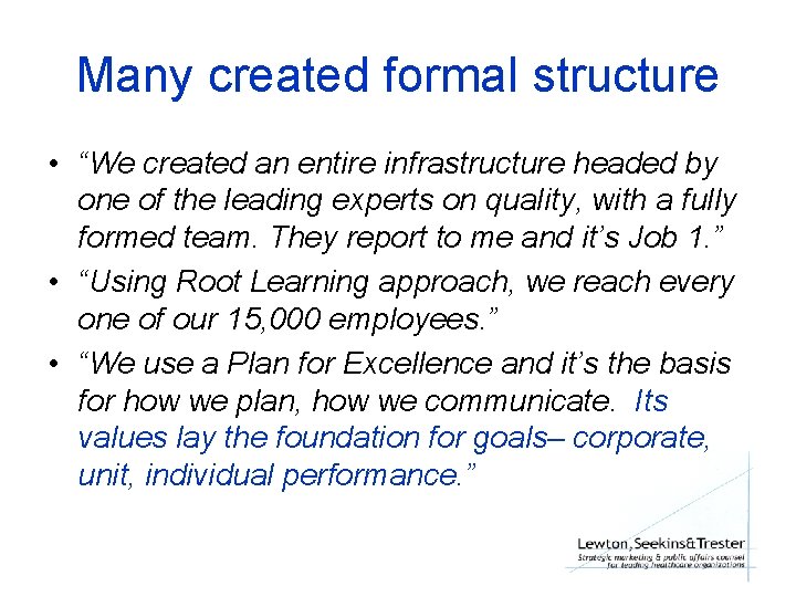 Many created formal structure • “We created an entire infrastructure headed by one of