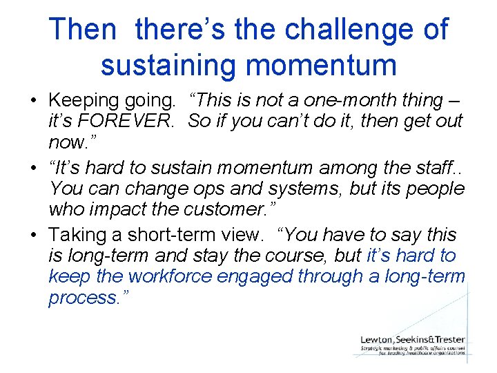 Then there’s the challenge of sustaining momentum • Keeping going. “This is not a