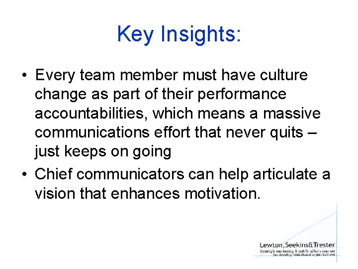 Key Insights: • Every team member must have culture change as part of their