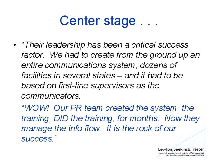 Center stage. . . • “Their leadership has been a critical success factor. We