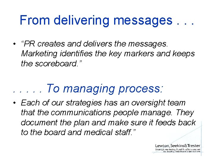 From delivering messages. . . • “PR creates and delivers the messages. Marketing identifies