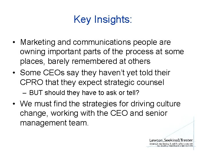 Key Insights: • Marketing and communications people are owning important parts of the process