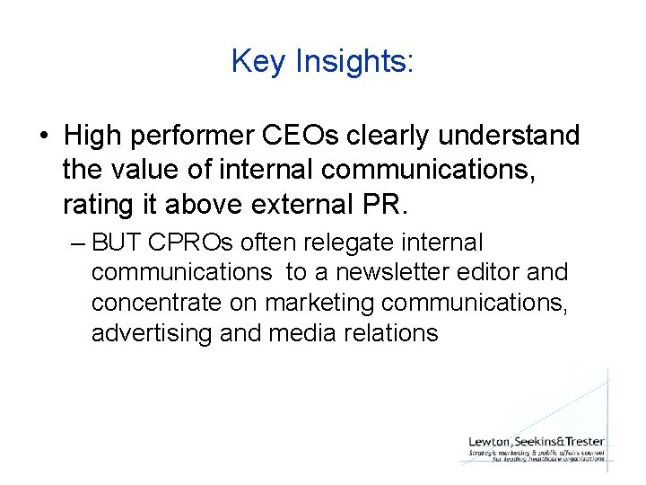 Key Insights: • High performer CEOs clearly understand the value of internal communications, rating