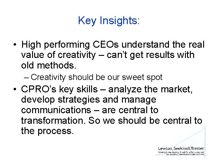 Key Insights: • High performing CEOs understand the real value of creativity – can’t