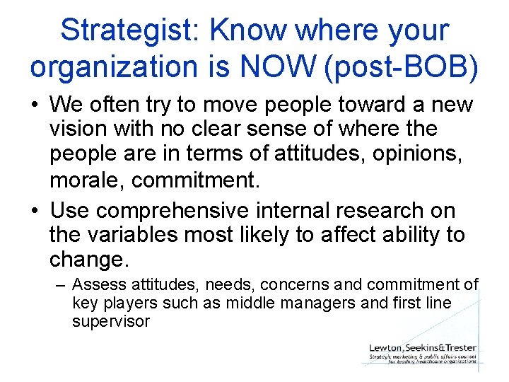 Strategist: Know where your organization is NOW (post-BOB) • We often try to move