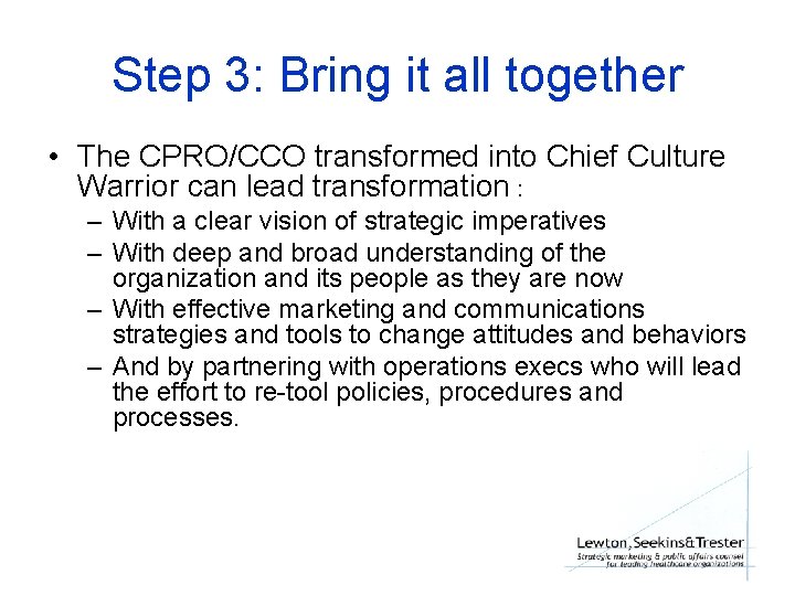 Step 3: Bring it all together • The CPRO/CCO transformed into Chief Culture Warrior