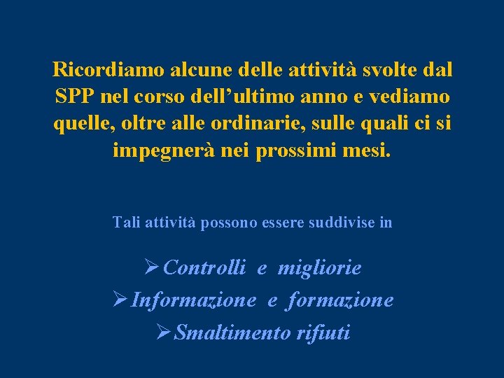 Ricordiamo alcune delle attività svolte dal SPP nel corso dell’ultimo anno e vediamo quelle,