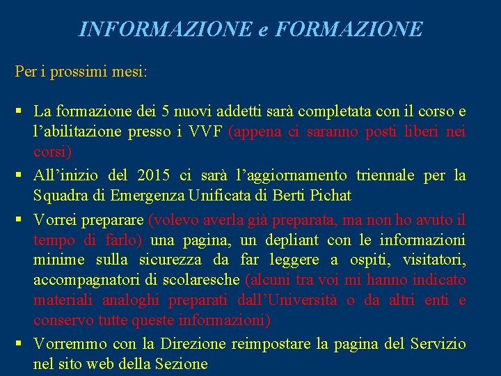 INFORMAZIONE e FORMAZIONE Per i prossimi mesi: § La formazione dei 5 nuovi addetti