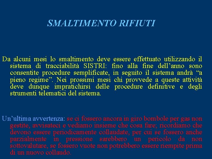 SMALTIMENTO RIFIUTI Da alcuni mesi lo smaltimento deve essere effettuato utilizzando il sistema di