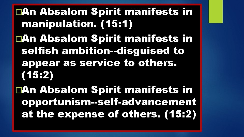 �An Absalom Spirit manifests in manipulation. (15: 1) �An Absalom Spirit manifests in selfish
