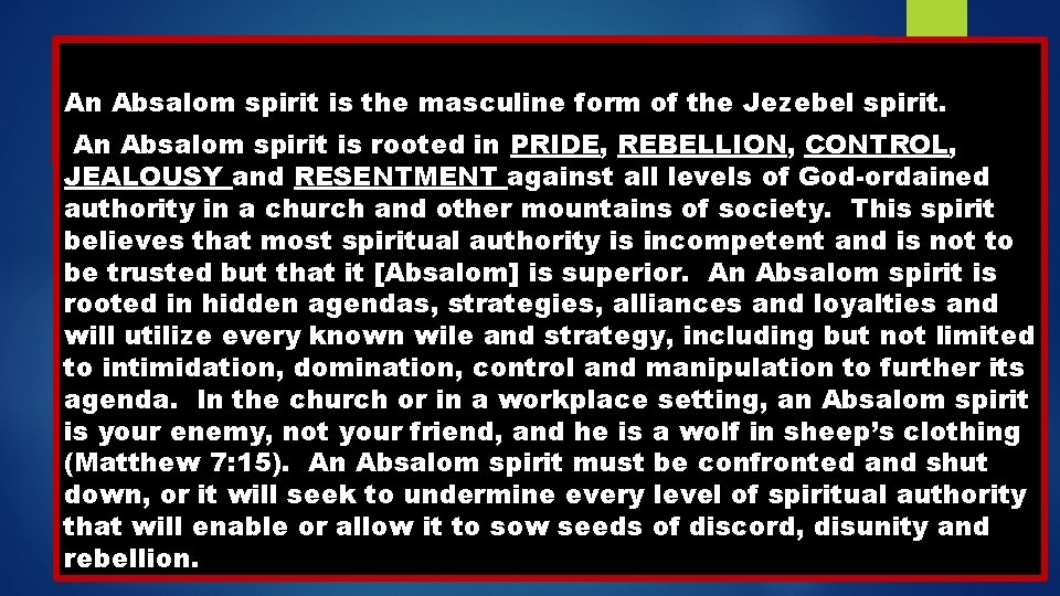 An Absalom spirit is the masculine form of the Jezebel spirit. An Absalom spirit