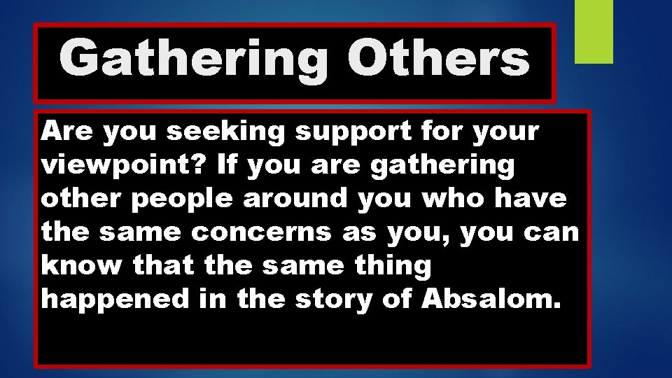Gathering Others Are you seeking support for your viewpoint? If you are gathering other