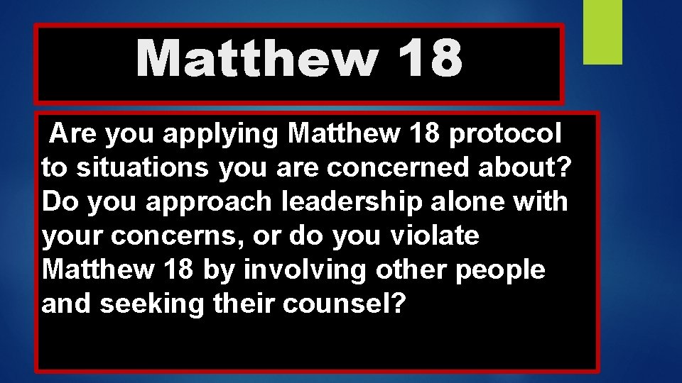 Matthew 18 Are you applying Matthew 18 protocol to situations you are concerned about?