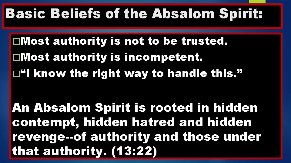 Basic Beliefs of the Absalom Spirit: �Most authority is not to be trusted. �Most