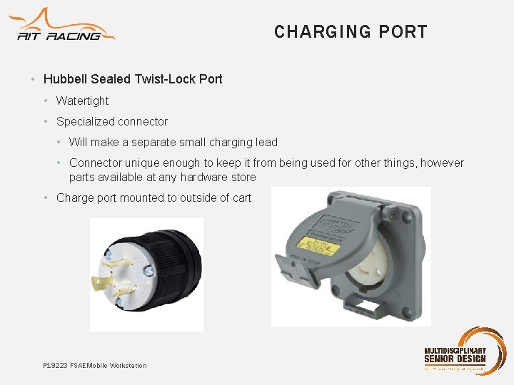 CHARGING PORT • Hubbell Sealed Twist-Lock Port • Watertight • Specialized connector • Will CHARGING PORT • Hubbell Sealed Twist-Lock Port • Watertight • Specialized connector • Will