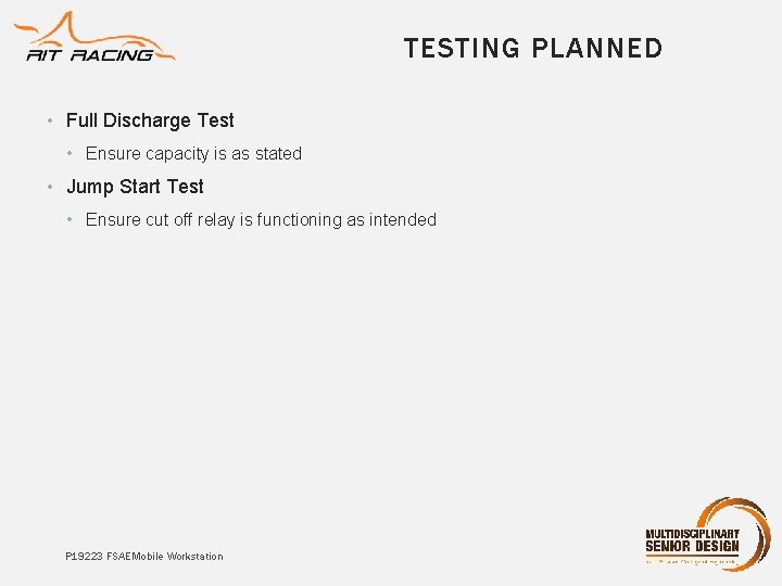 TESTING PLANNED • Full Discharge Test • Ensure capacity is as stated • Jump TESTING PLANNED • Full Discharge Test • Ensure capacity is as stated • Jump