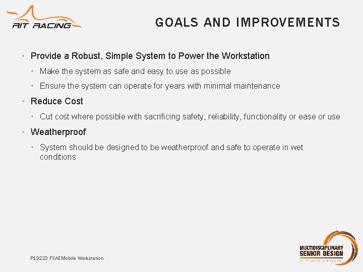 GOALS AND IMPROVEMENTS • Provide a Robust, Simple System to Power the Workstation • GOALS AND IMPROVEMENTS • Provide a Robust, Simple System to Power the Workstation •