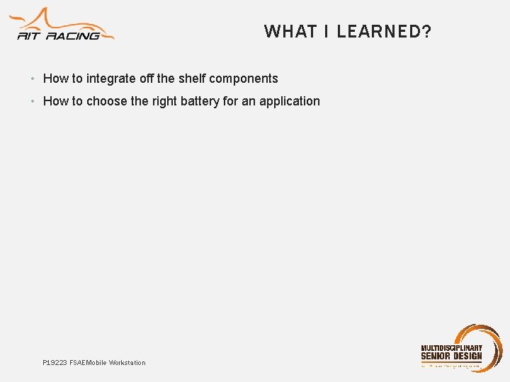 WHAT I LEARNED? • How to integrate off the shelf components • How to WHAT I LEARNED? • How to integrate off the shelf components • How to