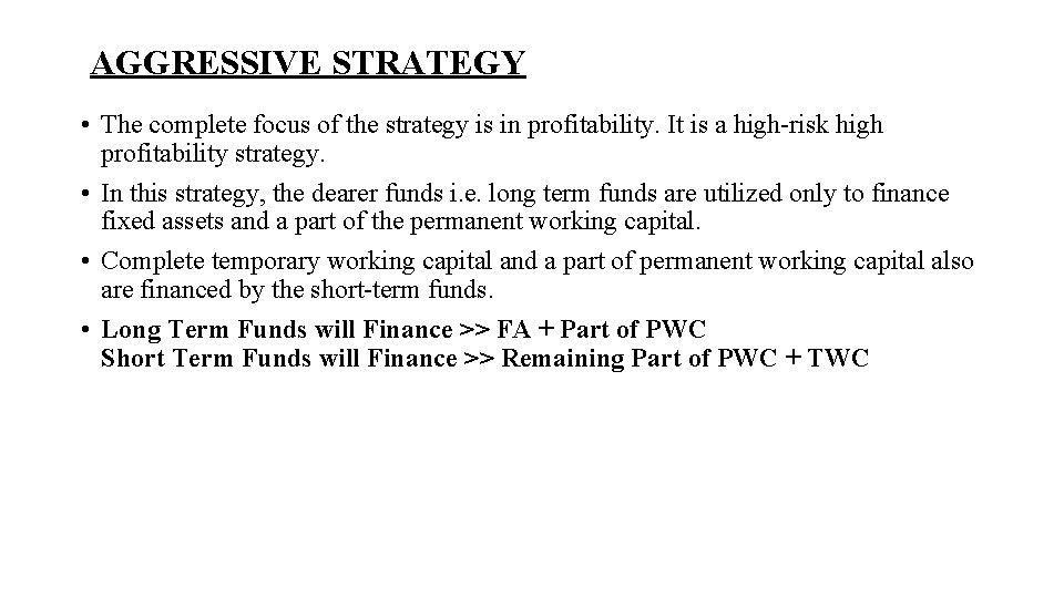 AGGRESSIVE STRATEGY • The complete focus of the strategy is in profitability. It is