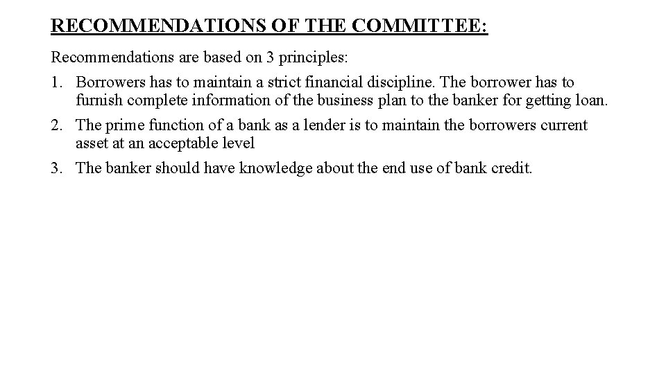 RECOMMENDATIONS OF THE COMMITTEE: Recommendations are based on 3 principles: 1. Borrowers has to