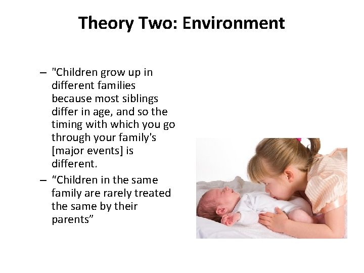 Theory Two: Environment – "Children grow up in different families because most siblings differ