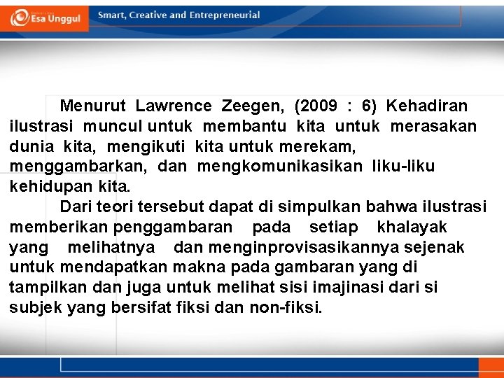 Menurut Lawrence Zeegen, (2009 : 6) Kehadiran ilustrasi muncul untuk membantu kita untuk merasakan Menurut Lawrence Zeegen, (2009 : 6) Kehadiran ilustrasi muncul untuk membantu kita untuk merasakan