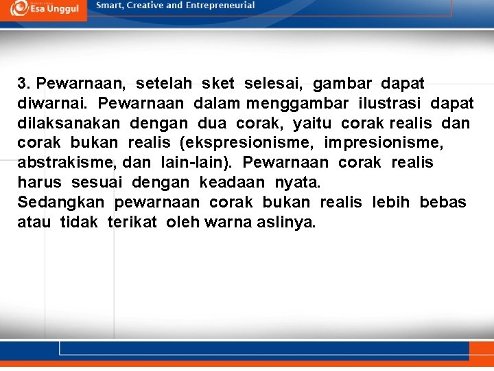 3. Pewarnaan, setelah sket selesai, gambar dapat diwarnai. Pewarnaan dalam menggambar ilustrasi dapat dilaksanakan