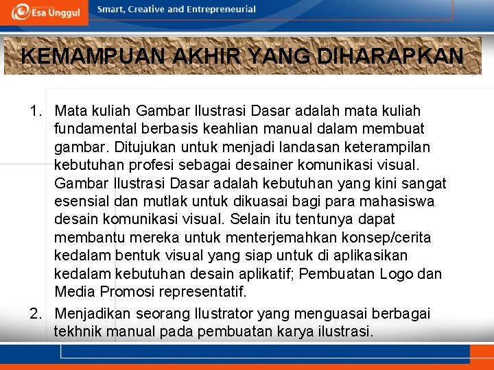 KEMAMPUAN AKHIR YANG DIHARAPKAN 1. Mata kuliah Gambar Ilustrasi Dasar adalah mata kuliah fundamental KEMAMPUAN AKHIR YANG DIHARAPKAN 1. Mata kuliah Gambar Ilustrasi Dasar adalah mata kuliah fundamental