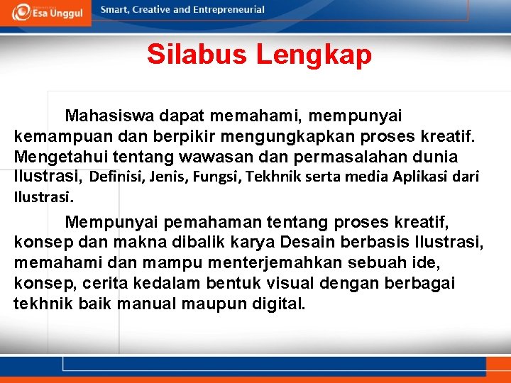 Silabus Lengkap Mahasiswa dapat memahami, mempunyai kemampuan dan berpikir mengungkapkan proses kreatif. Mengetahui tentang