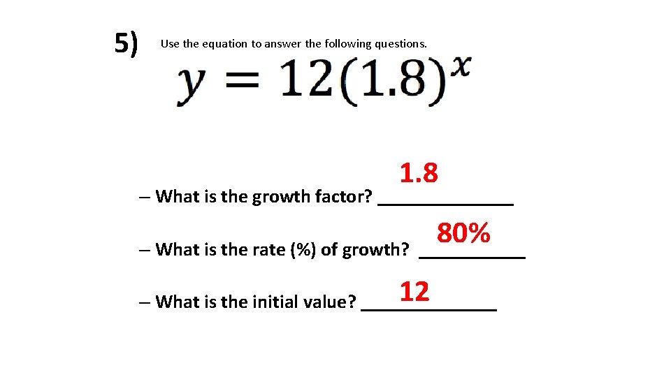 5) Use the equation to answer the following questions. 1. 8 – What is
