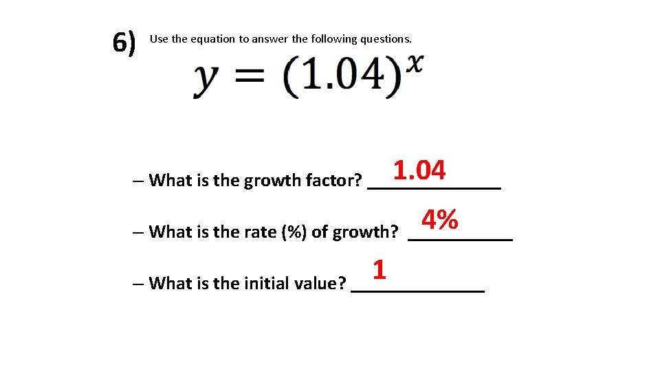 6) Use the equation to answer the following questions. 1. 04 – What is