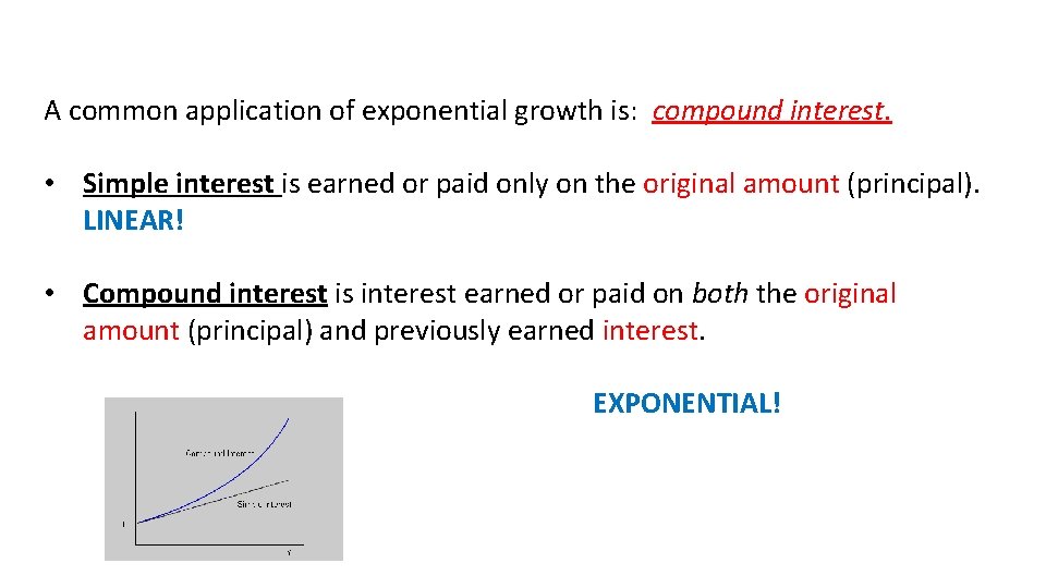 A common application of exponential growth is: compound interest. • Simple interest is earned