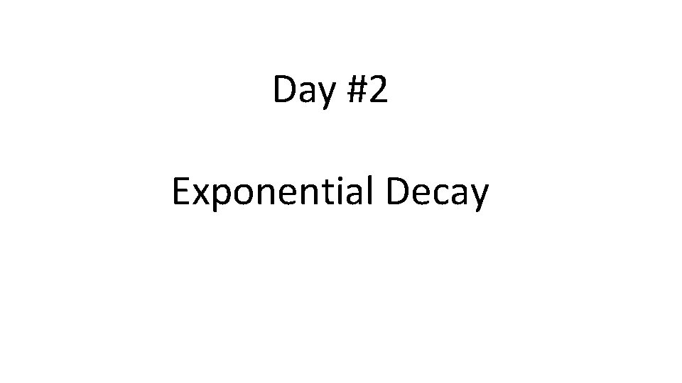 Day #2 Exponential Decay 