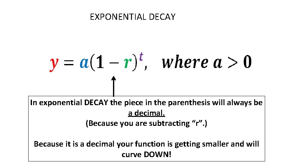 EXPONENTIAL DECAY In exponential DECAY the piece in the parenthesis will always be a