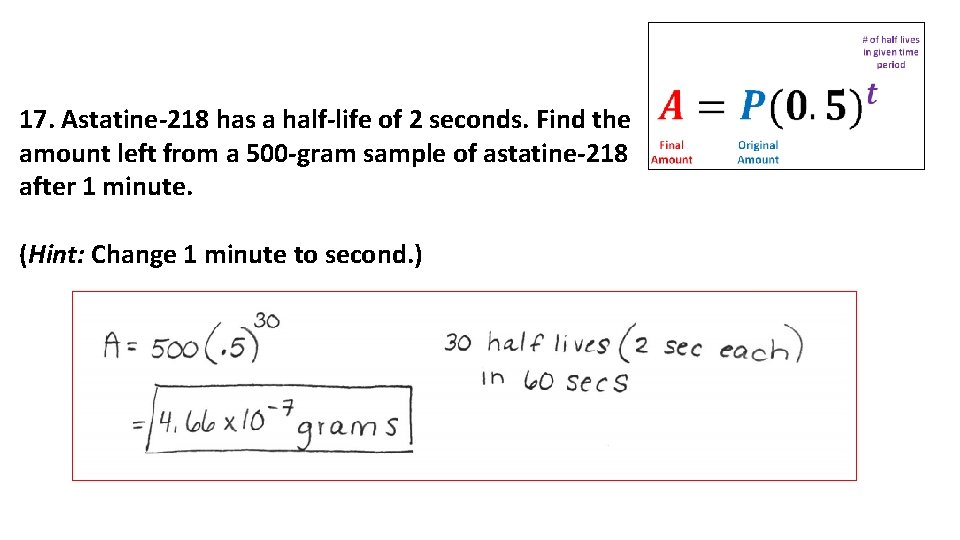 17. Astatine-218 has a half-life of 2 seconds. Find the amount left from a