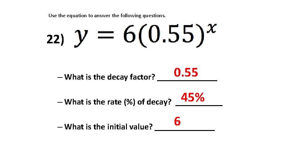 Use the equation to answer the following questions. 22) 0. 55 – What is