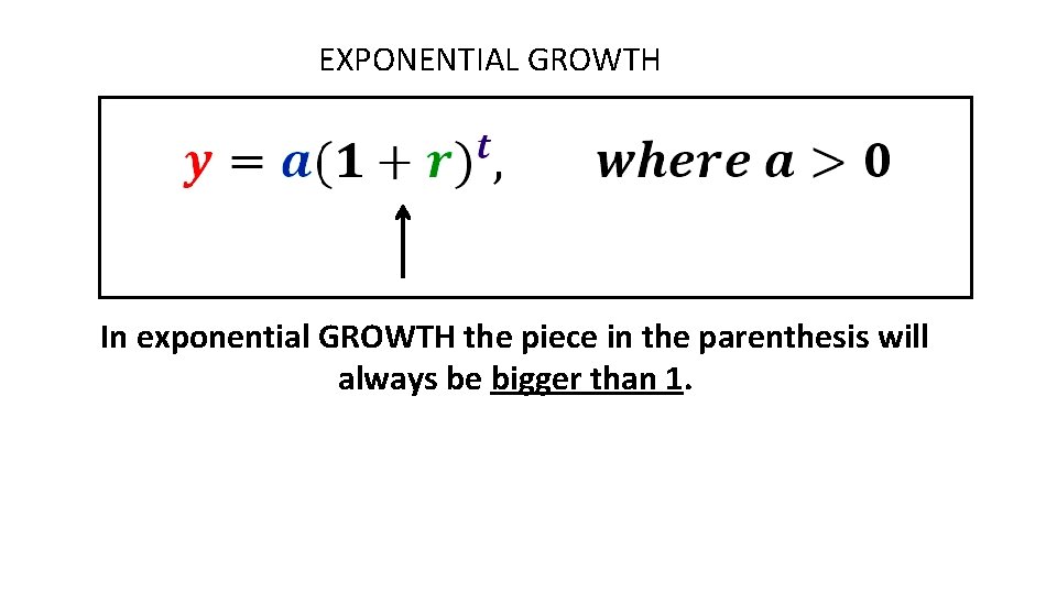 EXPONENTIAL GROWTH In exponential GROWTH the piece in the parenthesis will always be bigger