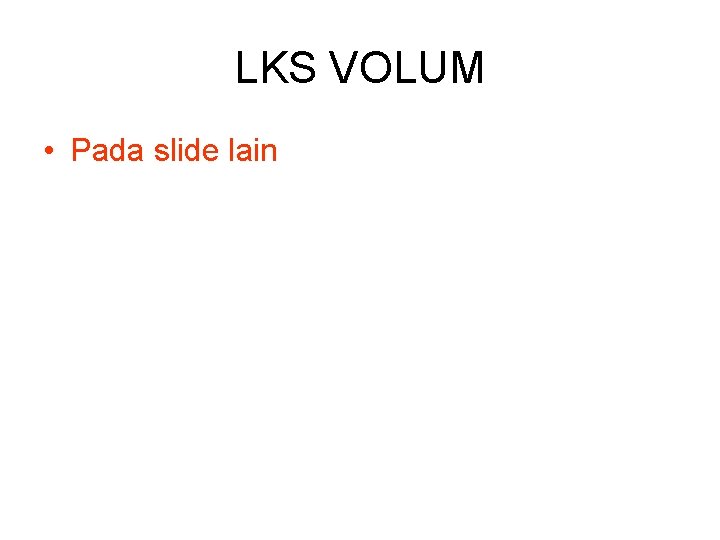 LKS VOLUM • Pada slide lain 
