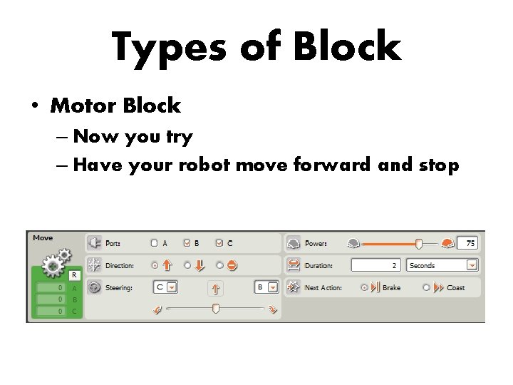 Types of Block • Motor Block – Now you try – Have your robot