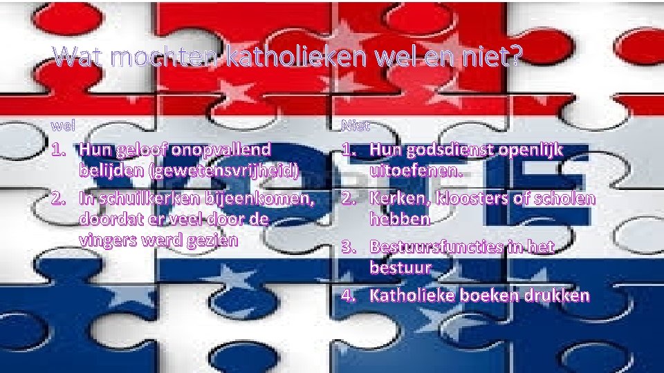 Wat mochten katholieken wel en niet? 1. Hun geloof onopvallend belijden (gewetensvrijheid) 2. In Wat mochten katholieken wel en niet? 1. Hun geloof onopvallend belijden (gewetensvrijheid) 2. In