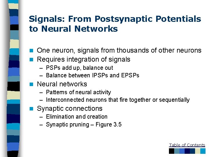 Signals: From Postsynaptic Potentials to Neural Networks One neuron, signals from thousands of other