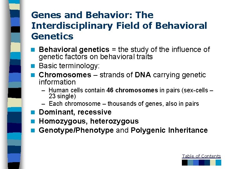 Genes and Behavior: The Interdisciplinary Field of Behavioral Genetics Behavioral genetics = the study